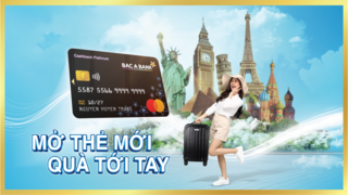 Bac A Bank tặng nhiều ưu đãi thiết thực cho khách hàng mở thẻ tín dụng