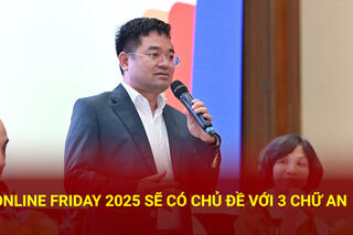 Online Friday 2025 sẽ có chủ đề với 3 chữ An