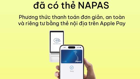 NAPAS triển khai Apple Pay cho khách hàng tại Việt Nam