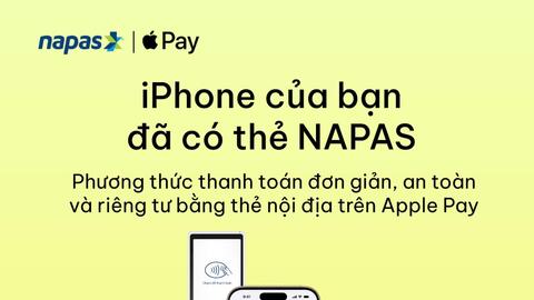 NAPAS triển khai Apple Pay cho khách hàng tại Việt Nam