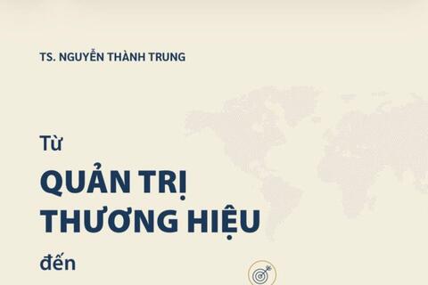 Giới thiệu sách "Từ quản trị thương hiệu đến tạo dựng tài sản thương hiệu"