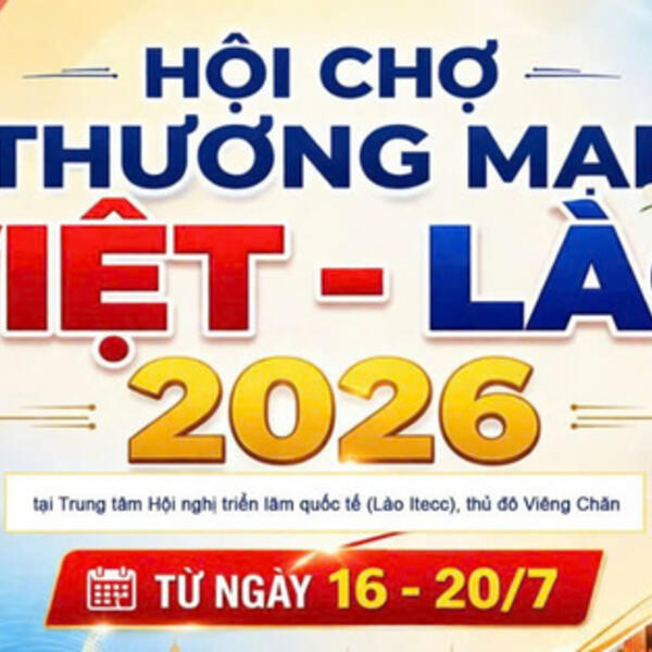 VIETLAO EXPO 2026 tạo động lực mới cho thương mại song phương