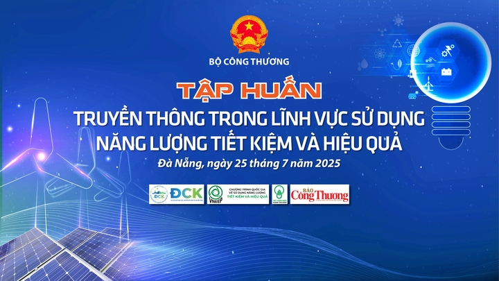Tập huấn truyền thông về sử dụng năng lượng tiết kiệm và hiệu quả sẽ diễn ra vào ngày 25/7/2025 tại Đà Nẵng